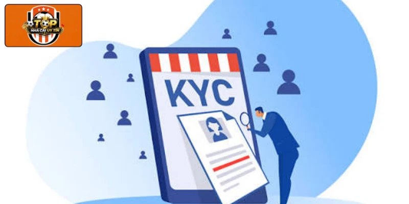 Chỉ dẫn cách xác minh theo đúng quy định KYC hiện nay